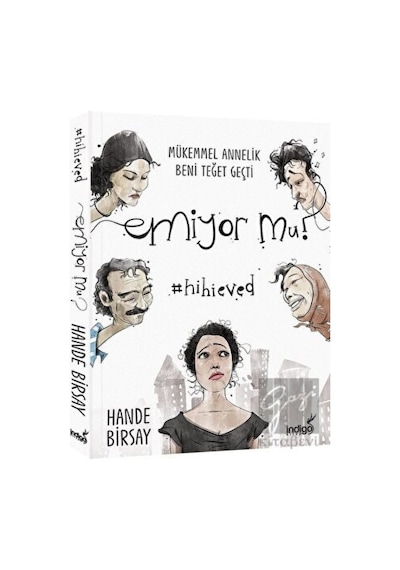 Emiyor mu? Mükemmel Annelik Beni Teğet Geçti - Hande Birsay - İndigo Kitap