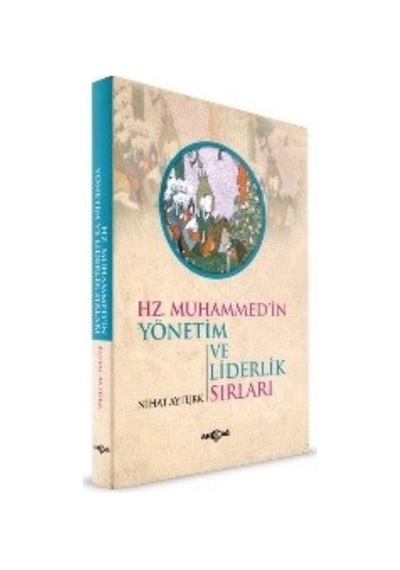 Hz. Muhammedin Yönetim ve Liderlik Sırları  - Nihat Aytürk  - Akçağ Yayınları