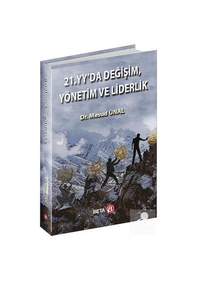 21. YY'da Değişim Yönetim ve Liderlik - Mesud Ünal - Beta Yayınları