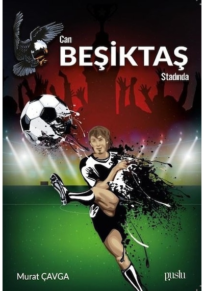 Can Beşiktaş Stadında - Murat Çavga - Puslu Yayıncılık