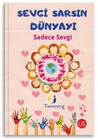 Sevgi Sarsın Dünyayı Sadece Sevgi- Us Yayınları