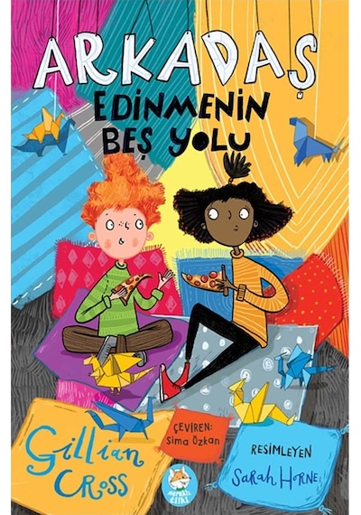 Arkadaş Edinmenin Beş Yolu - Resimli Çocuk Kitabı / 7 yaş +