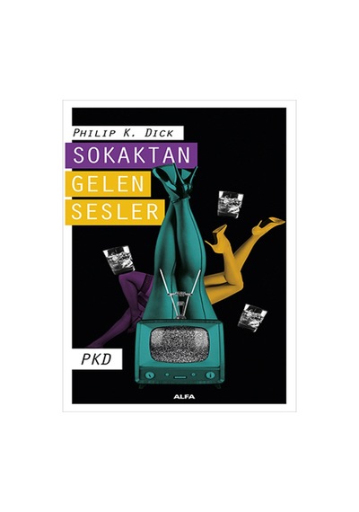 Sokaktan Gelen Sesler - Philip K. Dick - Alfa Yayıncılık