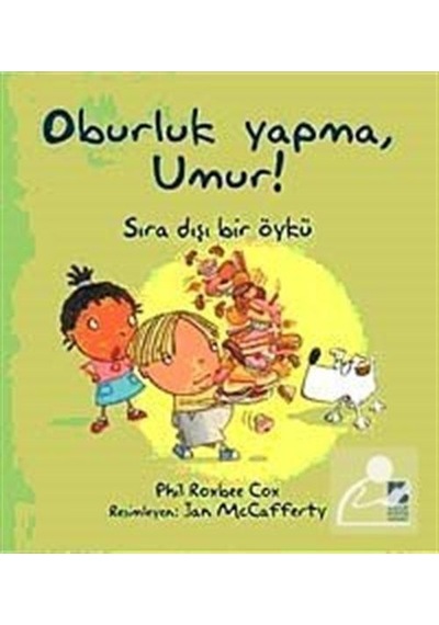 Oburluk Yapma Umur! - Phil Roxbee Cox - Bilge Kültür Sanat