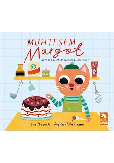 Muhteşem Margot - Nezaket ve Pasta Hakkında Bir Hikaye - Lou Peacock - Eksik Parça