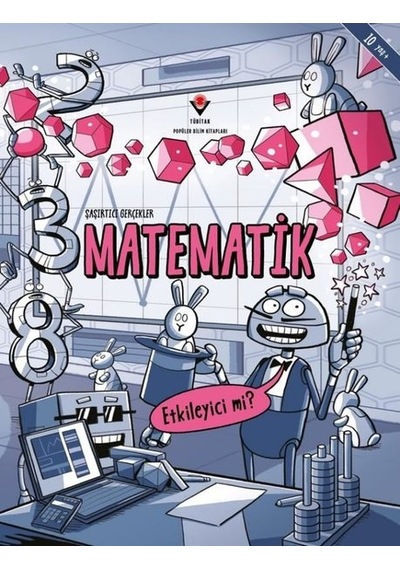 Şaşırtıcı Gerçekler Matematik - Etkileyici mi? - Noodle Fuel - Tübitak Yayınları