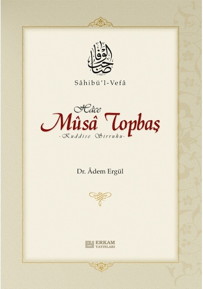 Sahibül Vefa Hace Musa Topbaş - Dr. Adem Ergül 9789944830379