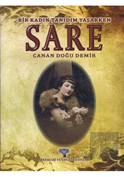 Sare -  Bir Kadın Tanıdım Yaşarken -  Arkeoloji ve Sanat Yayınları