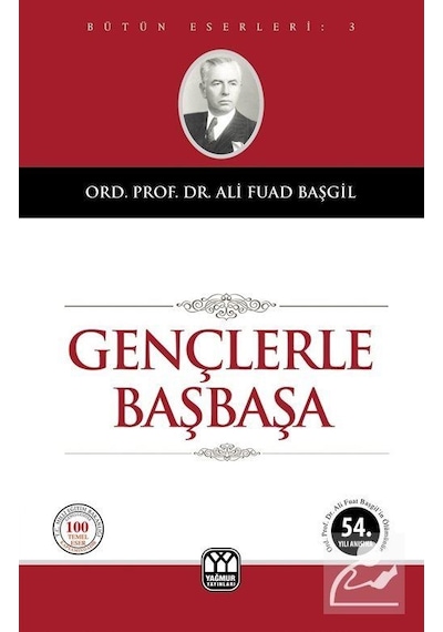 Gençlerle Başbaşa / Ord. Prof. Dr. Ali Fuad  Başgil