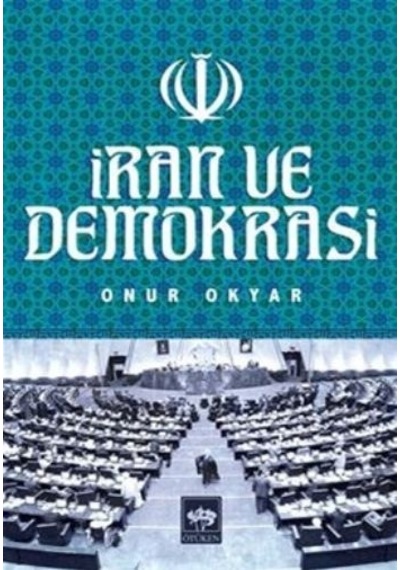 İran ve Demokrasi  - Onur Okyar  - Ötüken Neşriyat