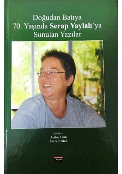 Doğudan Batıya 70.Yaşında Serap Yaylalı'ya Sunulan Yazılar- Bilgin Kültür Sanat