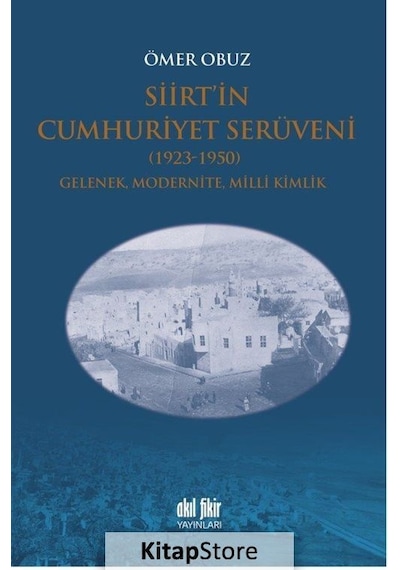 Siirtin Cumhuriyet Serüveni-1923-1950 - Ömer Obuz - Akıl Fikir Yayınları
