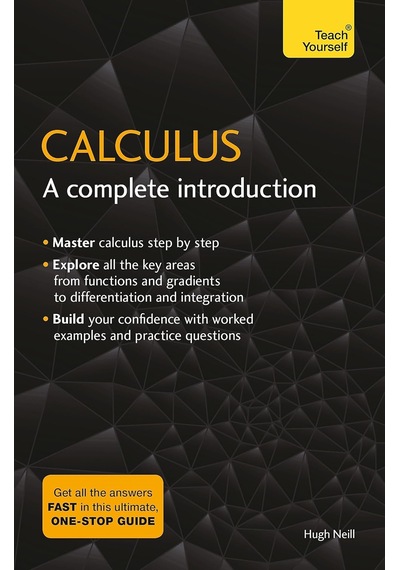Calculus: A Complete Introduction: The Easy Way To Learn Calculus