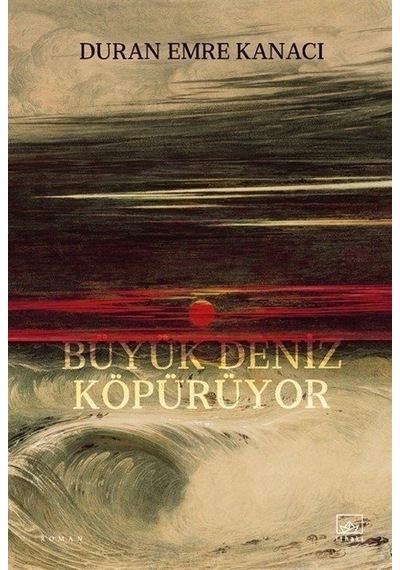 Büyük Deniz Köpürüyor - Duran Emre Kanacı - İthaki Yayınları