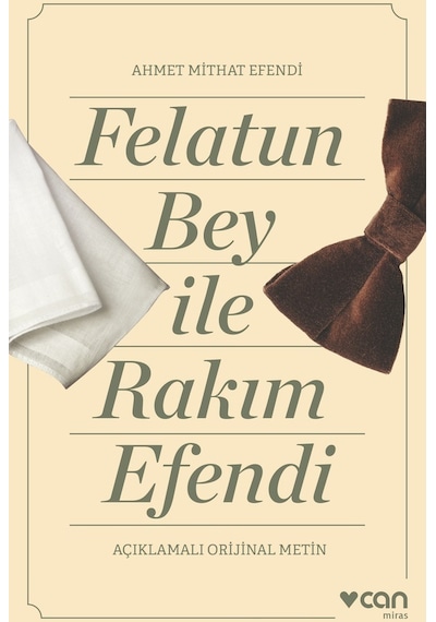 Felatun Bey İle Rakım Efendi - Açıklamalı  Metin - Ahmet Mithat Efendi - Can Yayınları