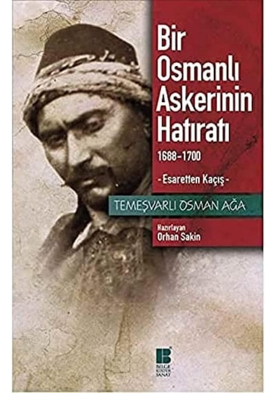 Bir Osmanlı Askerinin Hatıratı 1688-1700 Esaretten Kaçış