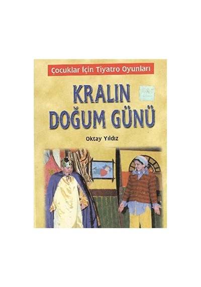 Kralın Doğum Günü Çocuklar İçin Tiyatro Oyunları - Oktay Yıldız İlk Baskı 2000
