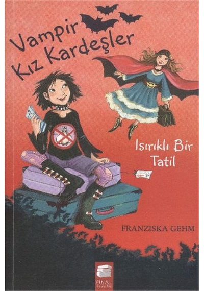 Vampir Kız Kardeşler 5 - Isırıklı Bir Tatil - Fransizka Gehm - Final Kültür Sanat Yayınları