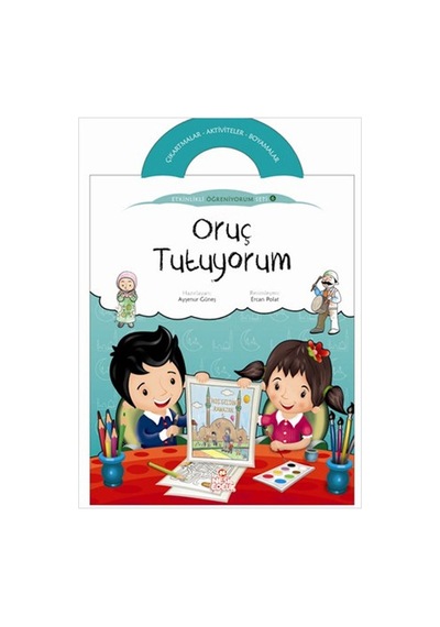 Oruç Tutuyorum - Ayşenur Güneş - Nesil Çocuk Yayınları