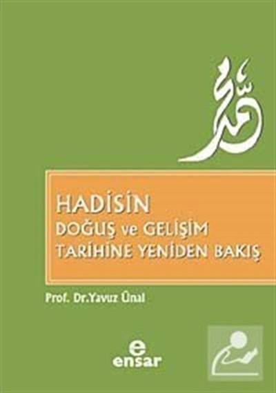 Hadisin Doğuş ve Gelişim Tarihine Yeniden Bakış / Yavuz Ünal 9786055623210