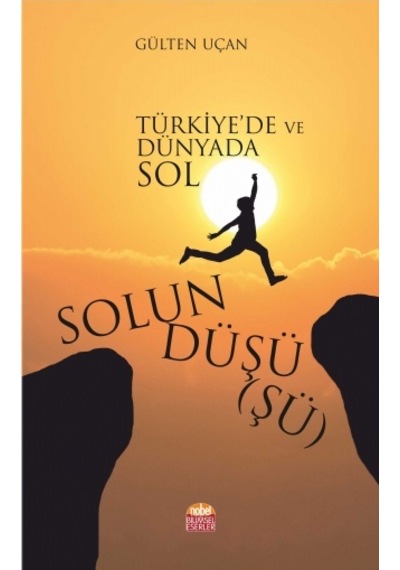 Solun Düşüşü-Türkiye'de ve Dünyada Sol - Gülten Uçan - Nobel Bilimsel Eserler