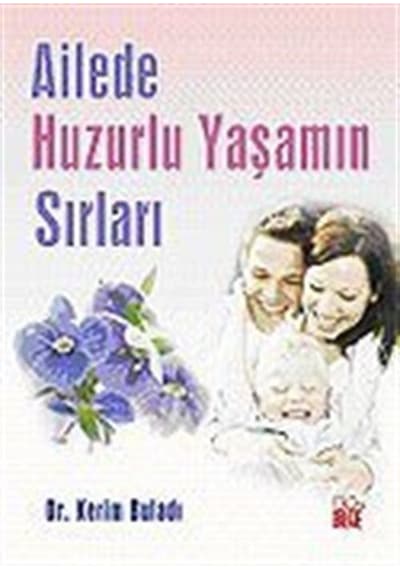Ailede Huzurlu Yaşamın Sırları / Kerim Buladı