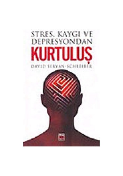 Stres Kaygı ve Depresyondan Kurtuluş David Servan Schreıber Eli