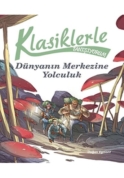 Klasiklerle Tanışıyorum-Dünya'nın Merkezine Yolculuk- Doğan ve Egmont Yayıncılık