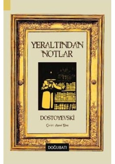 Yeraltından Notlar - Fyodor Mihayloviç Dostoyevski - Doğu Batı Yayınları