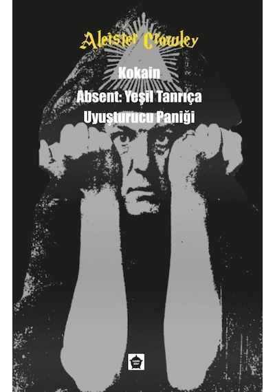 Kokai n-Absent-Yeşil Tanrıça Uyuşturucu Paniği -  Aleister Crowley -  Ganzer Kitap