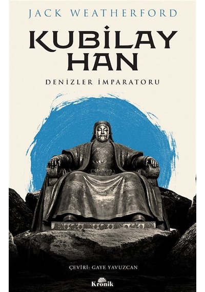 Kubilay Han & Denizler İmparatoru / Jack Weatherford