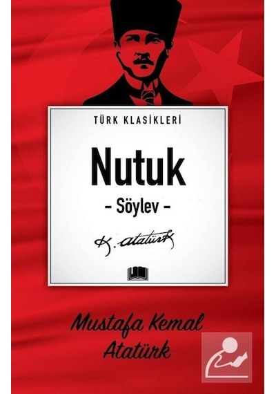 Nutuk (Söylev) / Türk Klasikleri / Mustafa Kemal Atatürk 9786258470727