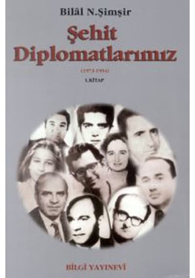 Şehit Diplomatlarımız - Bilal N. Şimşir - Bilgi Yayınevi