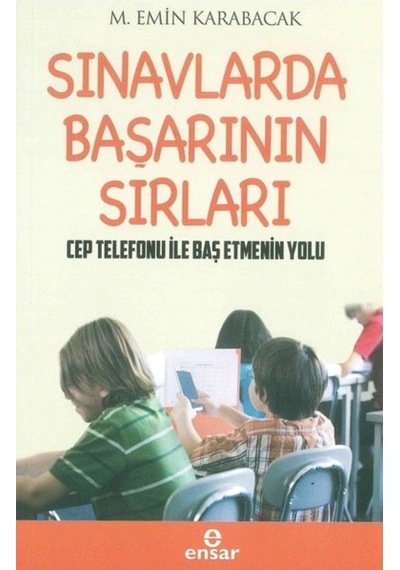 Sınavlarda Başarının Sırları - M. Emin Karabacak - Ensar Neşriyat