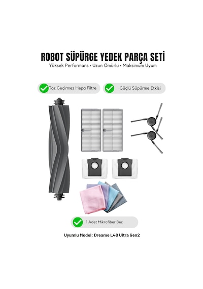 Dreame L40 Ultra Gen2 İle Uyumlu 1 Ana Fırça 2 Yan Fırça 2 Filtre 2 Toz Torbası 1 Temizlik Bezi 15.0