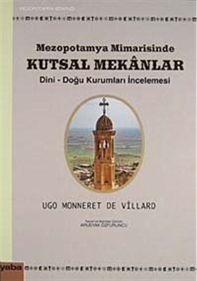 Mezopotamya Mimarisinde Kutsal Mekanlar - Ugo Monneret De Villard - Yaba Yayınları