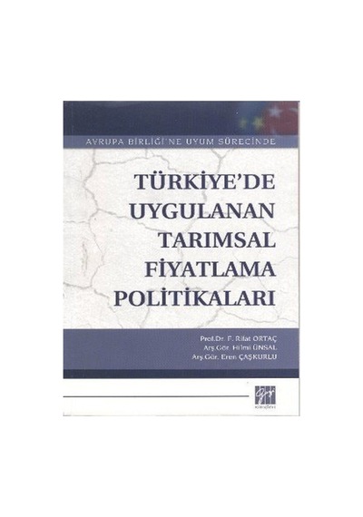 Türkiye'de Uygulanan Tarımsal Fiyatlama Politikaları  - Eren Çaşkurlu  -  Hilmi Ünsal  - Gazi Kitabevi