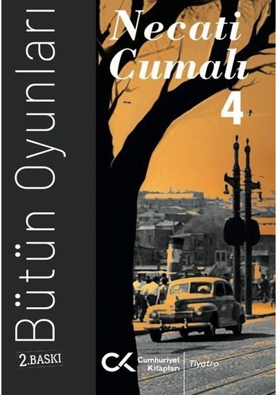 Necati Cumalı - Bütün Oyunları 4 - Necati Cumalı - Cumhuriyet Kitapları