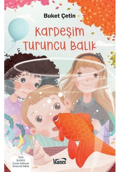 Kardeşim Turuncu Balık - Buket Çetin - Kanes Yayınları