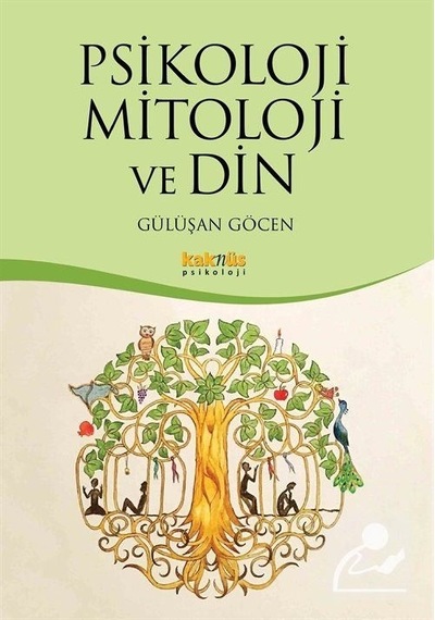 Psikoloji Mitoloji ve Din - Gülüşan Göçen - Kaknüs Yayınları