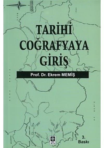 Tarihi Coğrafyaya Giriş  -  Ekrem Memiş  -  Ekin Basım Yayın