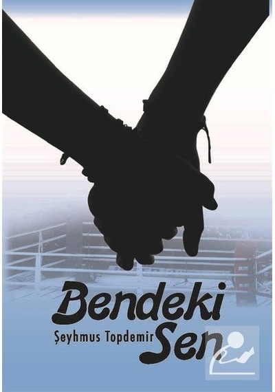 Bendeki Sen - Şeyhmus Topdemir - Kitap Dostu