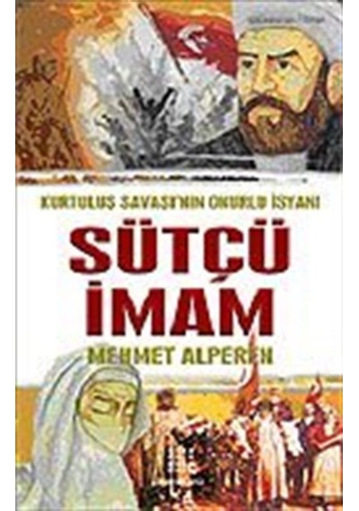 Sütçü İmam / Kurtuluş Savaşı'nın Onurlu İsyanı / Mehmet Alperen