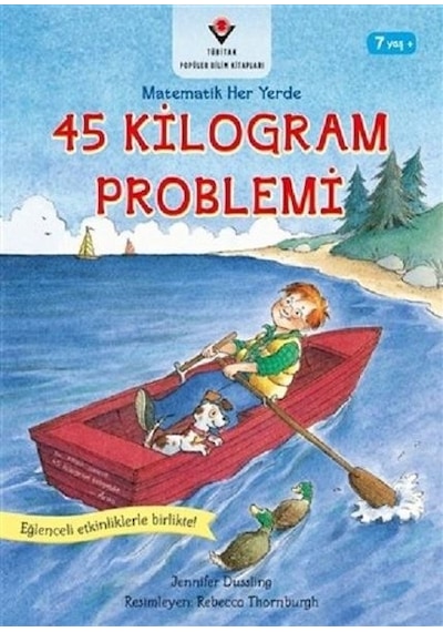 45 Kilogram Problemi-Matematik Her Yerde - Jennifer Dussling - Tübitak Yayınları