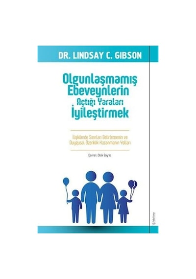 Olgunlaşmamış Ebeveynlerin Açtığı Yaraları İyileştirmek