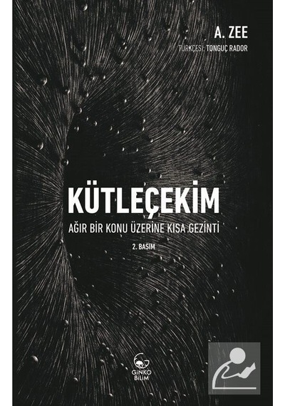Kütleçekim-Ağır Bir Konu Üzerine Kısa Gezinti  - A. Zee  - Ginko Bilim