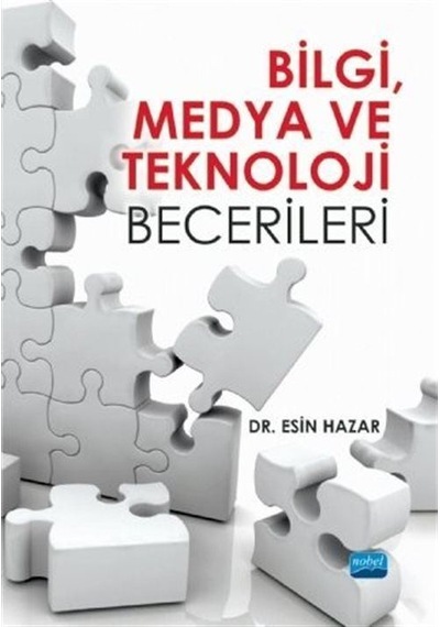 Bilgi Medya ve Teknoloji Becerileri - Esin Hazar - Nobel Akademik Yayıncılık