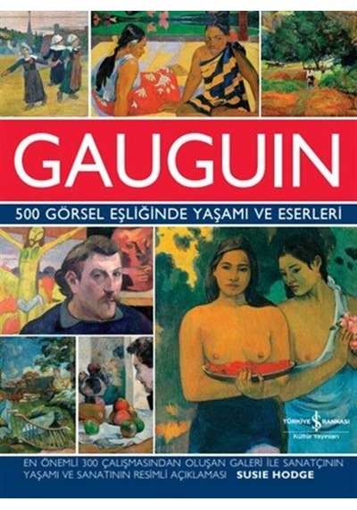 Gauguin 500 Görsel Eşliğinde Yaşamı Ve Eserleri / Susie Hodge