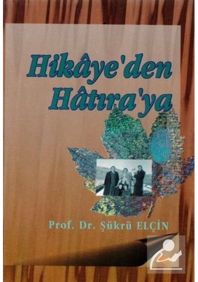 Hikaye'den Hatıra'ya - Hüseyin Hüsnü Yazıcı -  Şükrü Elçin - Akçağ Yayınları