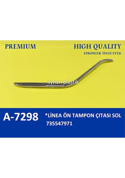 Ayhan A7298 Ön Tampon Çıtası Sol Lınea 735547971 Adet Fiyatıdır